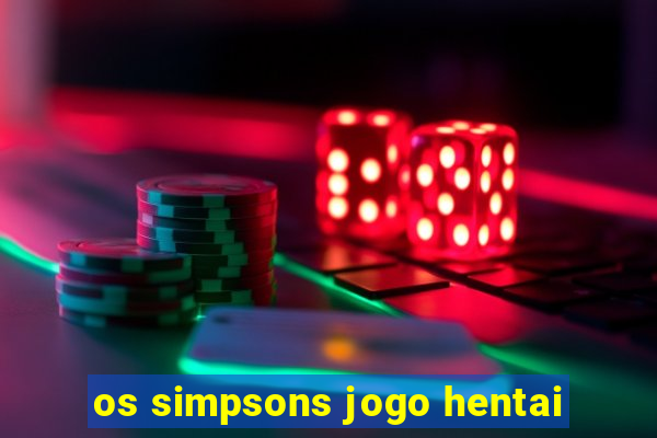 os simpsons jogo hentai